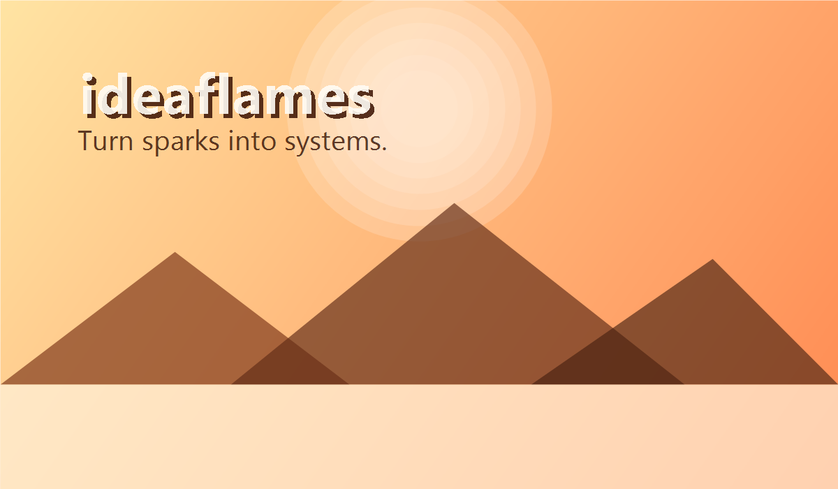 Inspirational graphic for ideaflames with sunrise colors and the words Turn sparks into systems.